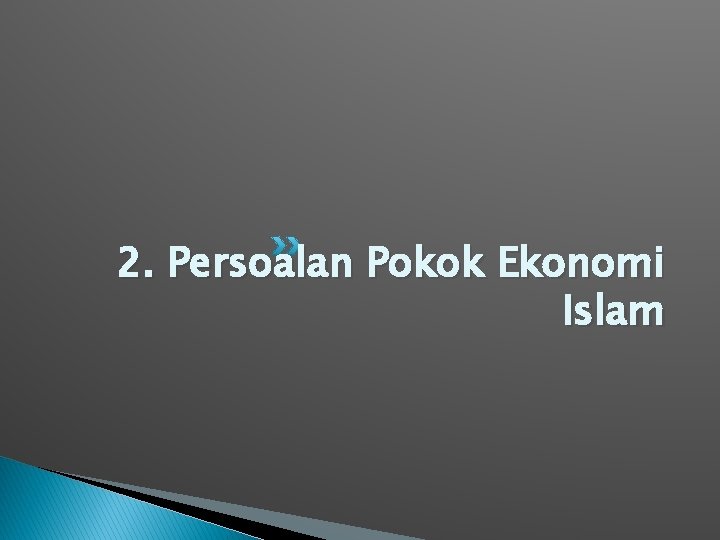 2. Persoalan Pokok Ekonomi Islam 