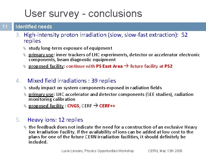 User survey - conclusions 11 Identified needs 3. High-intensity proton irradiation (slow, slow-fast extraction): User survey - conclusions 11 Identified needs 3. High-intensity proton irradiation (slow, slow-fast extraction):