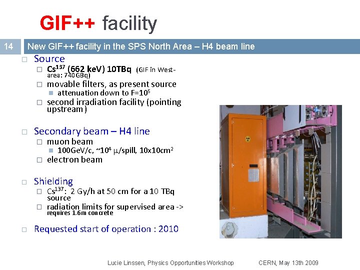 GIF++ facility 14 New GIF++ facility in the SPS North Area – H 4 GIF++ facility 14 New GIF++ facility in the SPS North Area – H 4