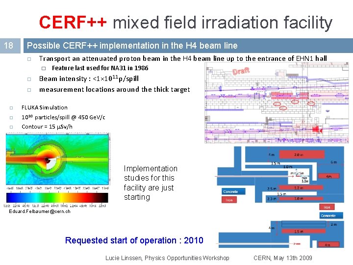 CERF++ mixed field irradiation facility 18 Possible CERF++ implementation in the H 4 beam CERF++ mixed field irradiation facility 18 Possible CERF++ implementation in the H 4 beam