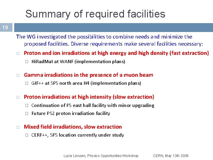Summary of required facilities 19 The WG investigated the possibilities to combine needs and Summary of required facilities 19 The WG investigated the possibilities to combine needs and