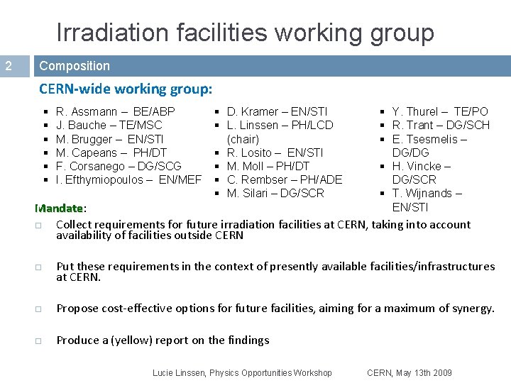 Irradiation facilities working group 2 Composition CERN-wide working group: § § § R. Assmann Irradiation facilities working group 2 Composition CERN-wide working group: § § § R. Assmann