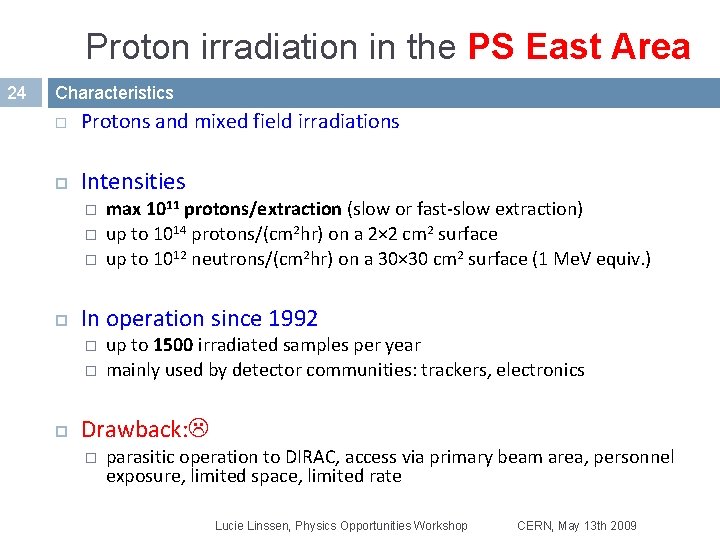 Proton irradiation in the PS East Area 24 Characteristics Protons and mixed field irradiations Proton irradiation in the PS East Area 24 Characteristics Protons and mixed field irradiations