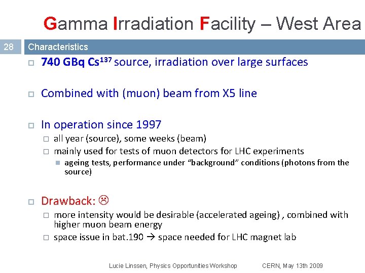 Gamma Irradiation Facility – West Area 28 Characteristics 740 GBq Cs 137 source, irradiation Gamma Irradiation Facility – West Area 28 Characteristics 740 GBq Cs 137 source, irradiation