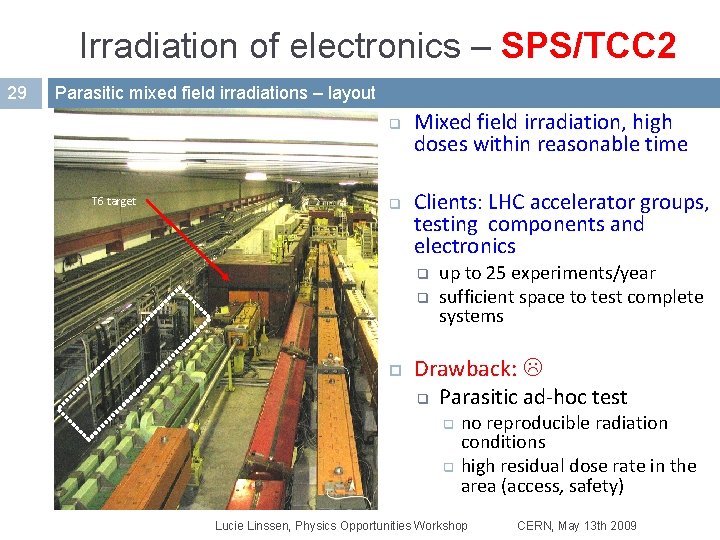 Irradiation of electronics – SPS/TCC 2 29 Parasitic mixed field irradiations – layout q Irradiation of electronics – SPS/TCC 2 29 Parasitic mixed field irradiations – layout q