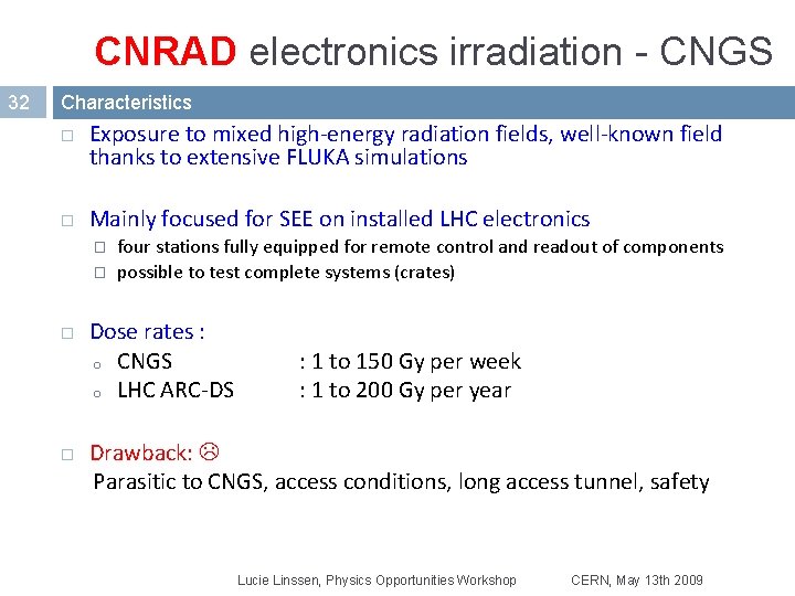 CNRAD electronics irradiation - CNGS 32 Characteristics Exposure to mixed high-energy radiation fields, well-known CNRAD electronics irradiation - CNGS 32 Characteristics Exposure to mixed high-energy radiation fields, well-known