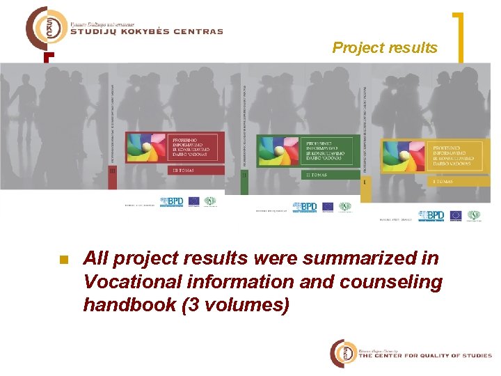 Project results n All project results were summarized in Vocational information and counseling handbook