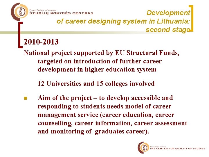 Development of career designing system in Lithuania: second stage 2010 -2013 National project supported