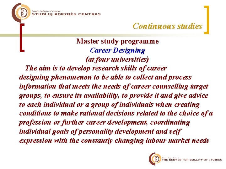 Continuous studies Master study programme Career Designing (at four universities) The aim is to
