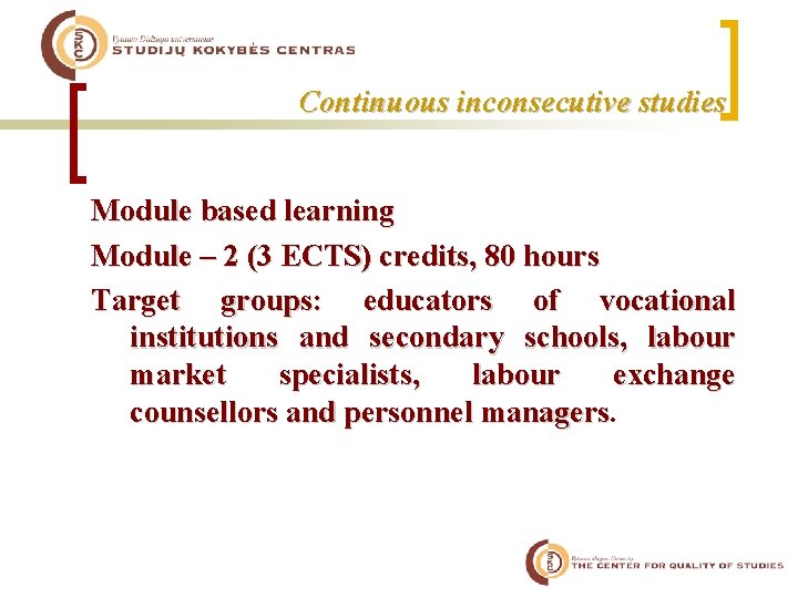 Continuous inconsecutive studies Module based learning Module – 2 (3 ECTS) credits, 80 hours