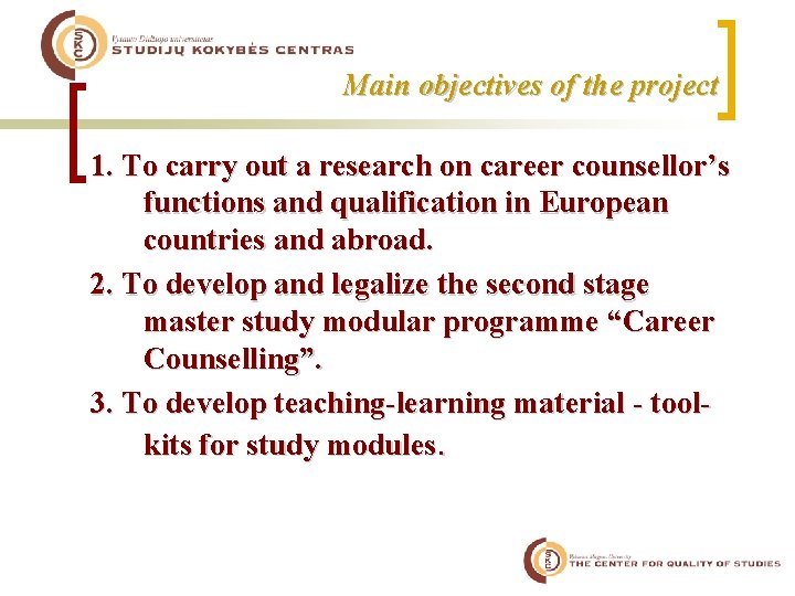 Main objectives of the project 1. To carry out a research on career counsellor’s