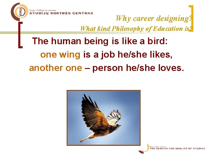 Why career designing? What kind Philosophy of Education is? The human being is like