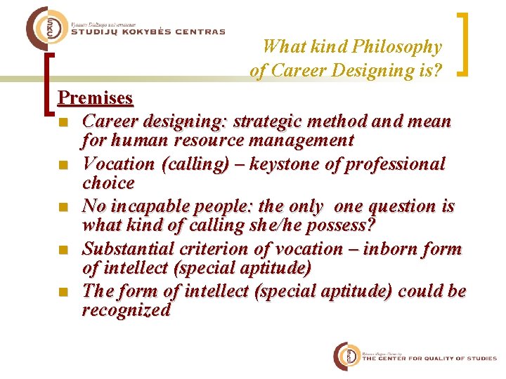What kind Philosophy of Career Designing is? Premises n Career designing: strategic method and