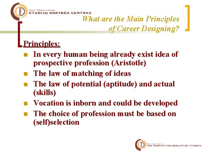 What are the Main Principles of Career Designing? Principles: n In every human being