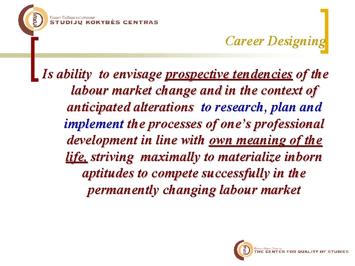 Career Designing Is ability to envisage prospective tendencies of the labour market change and