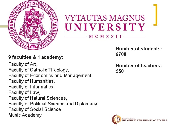 9 faculties & 1 academy: Faculty of Art, Faculty of Catholic Theology, Faculty of