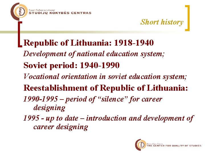 Short history Republic of Lithuania: 1918 -1940 Development of national education system; Soviet period: