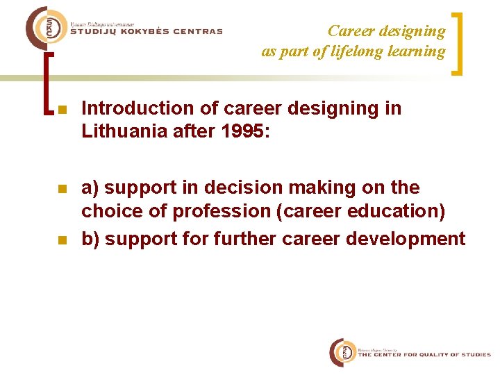 Career designing as part of lifelong learning n Introduction of career designing in Lithuania