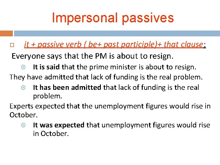 Impersonal passives it + passive verb ( be+ past participle)+ that clause: Everyone says