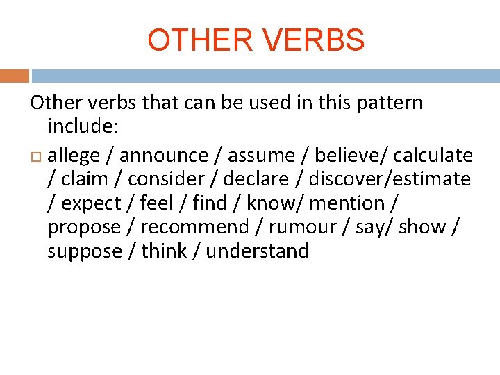 OTHER VERBS Other verbs that can be used in this pattern include: allege /