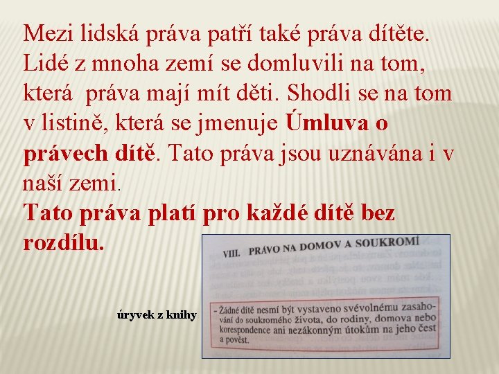Mezi lidská práva patří také práva dítěte. Lidé z mnoha zemí se domluvili na