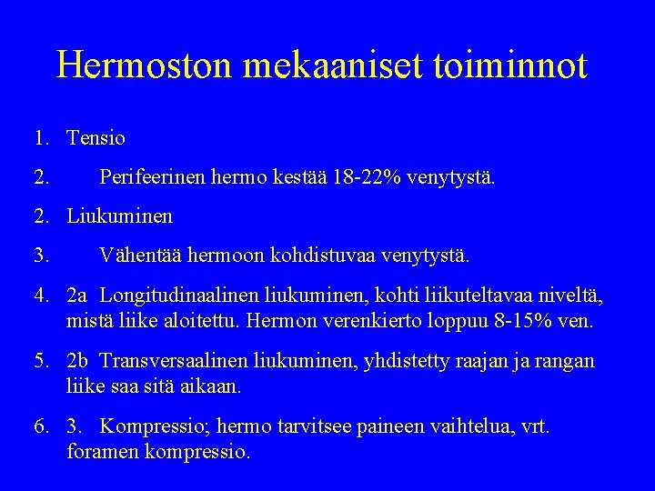 Hermoston mekaaniset toiminnot 1. Tensio 2. Perifeerinen hermo kestää 18 -22% venytystä. 2. Liukuminen