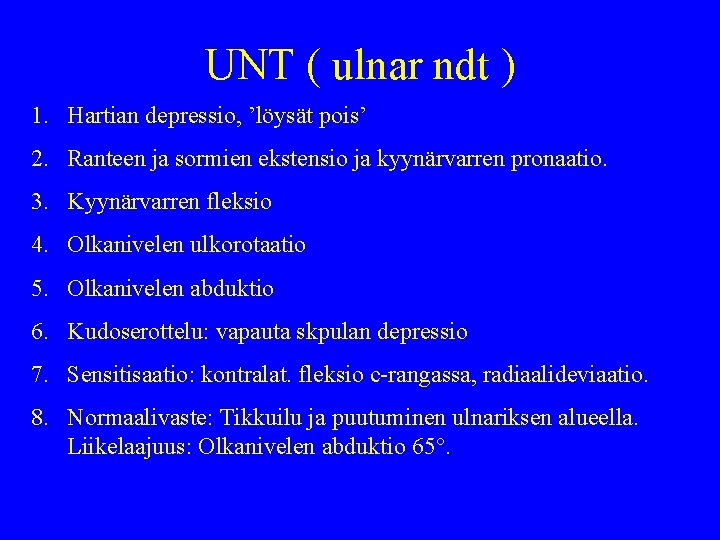 UNT ( ulnar ndt ) 1. Hartian depressio, ’löysät pois’ 2. Ranteen ja sormien