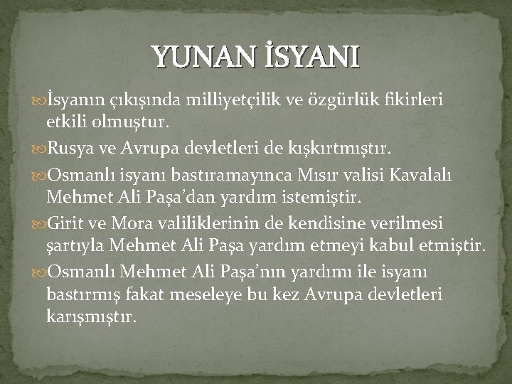YUNAN İSYANI İsyanın çıkışında milliyetçilik ve özgürlük fikirleri etkili olmuştur. Rusya ve Avrupa devletleri