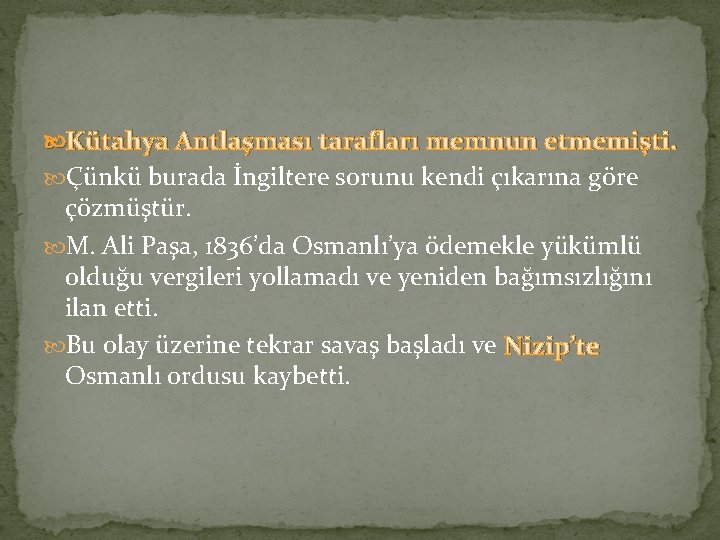  Kütahya Antlaşması tarafları memnun etmemişti. Çünkü burada İngiltere sorunu kendi çıkarına göre çözmüştür.