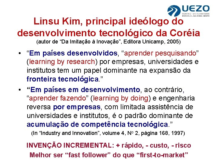 Linsu Kim, principal ideólogo do desenvolvimento tecnológico da Coréia (autor de “Da Imitação à
