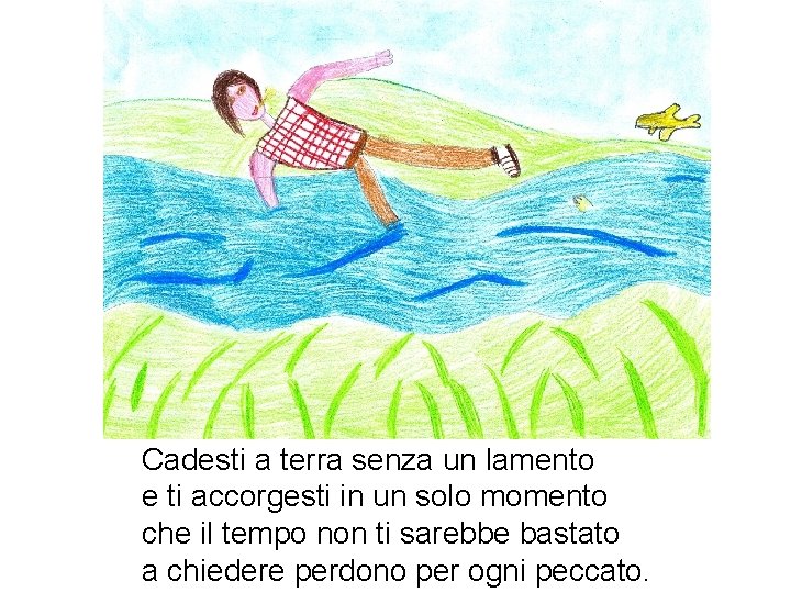 Cadesti a terra senza un lamento e ti accorgesti in un solo momento che Cadesti a terra senza un lamento e ti accorgesti in un solo momento che