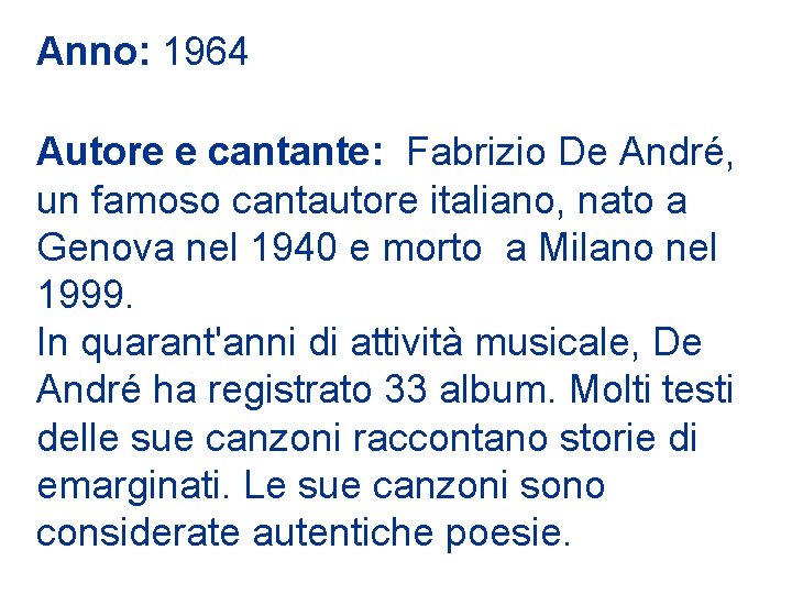 Anno: 1964 Autore e cantante: Fabrizio De André, un famoso cantautore italiano, nato a Anno: 1964 Autore e cantante: Fabrizio De André, un famoso cantautore italiano, nato a