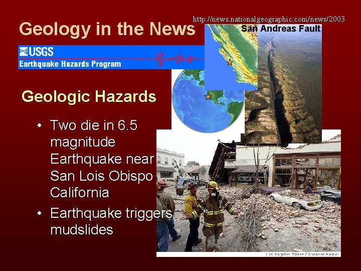 http: //news. nationalgeographic. com/news/2003 Geology in the News Geologic Hazards • Two die in