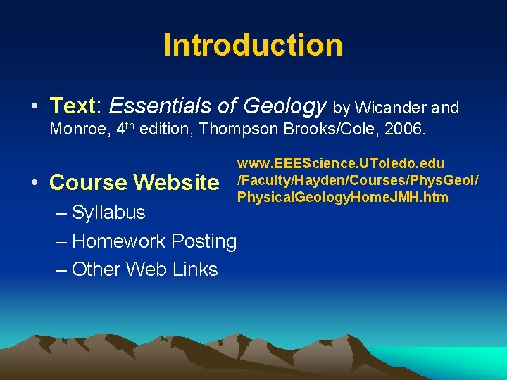 Introduction • Text: Essentials of Geology by Wicander and Monroe, 4 th edition, Thompson