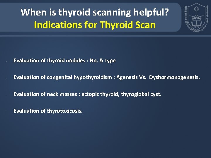 When is thyroid scanning helpful? Indications for Thyroid Scan • Evaluation of thyroid nodules