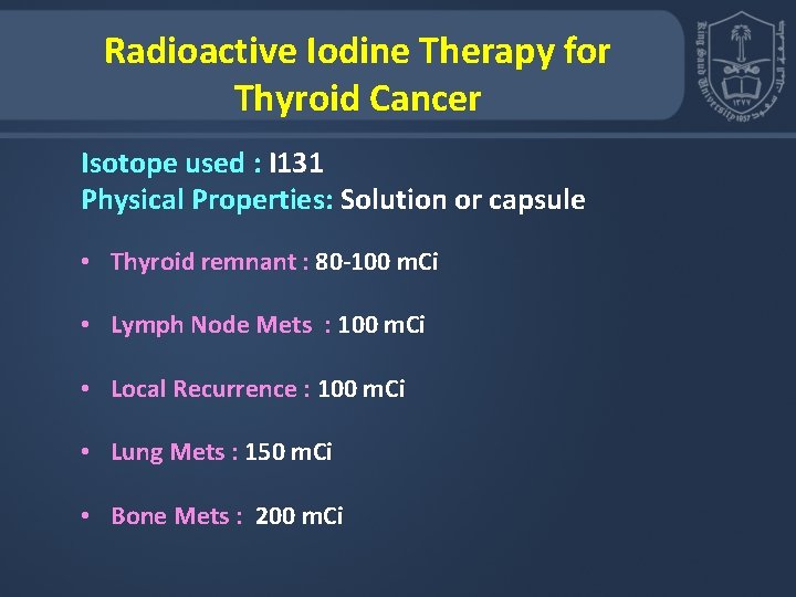 Radioactive Iodine Therapy for Thyroid Cancer Isotope used : I 131 Physical Properties: Solution