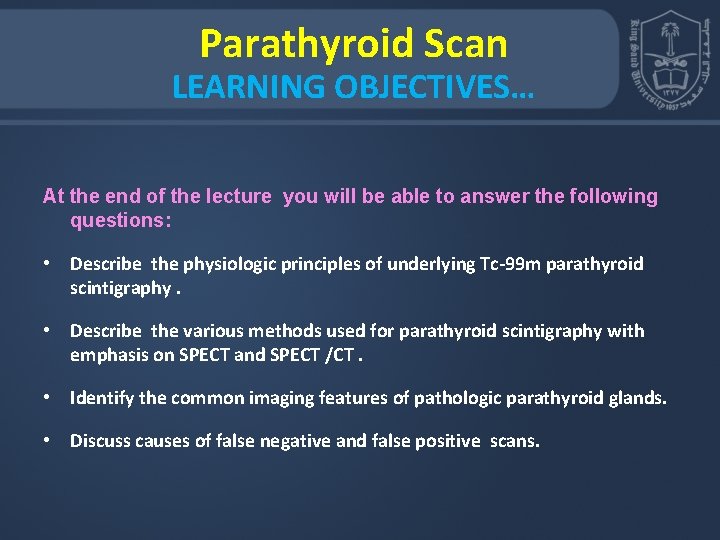 Parathyroid Scan LEARNING OBJECTIVES… At the end of the lecture you will be able