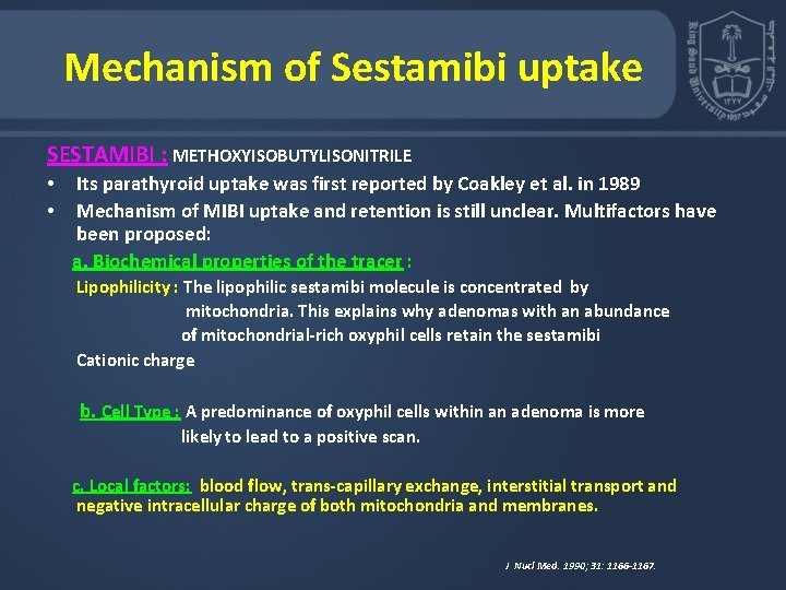 Mechanism of Sestamibi uptake SESTAMIBI : METHOXYISOBUTYLISONITRILE Its parathyroid uptake was first reported by