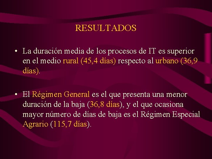 RESULTADOS • La duración media de los procesos de IT es superior en el