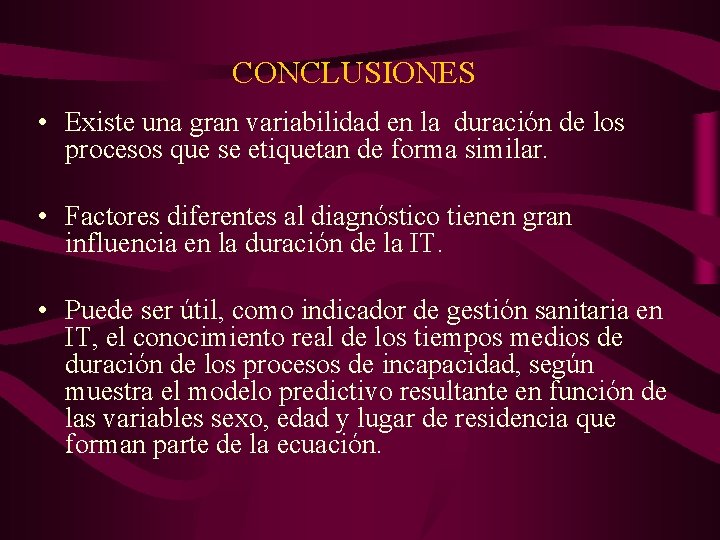 CONCLUSIONES • Existe una gran variabilidad en la duración de los procesos que se