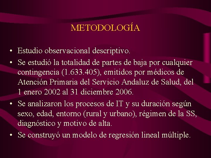 METODOLOGÍA • Estudio observacional descriptivo. • Se estudió la totalidad de partes de baja