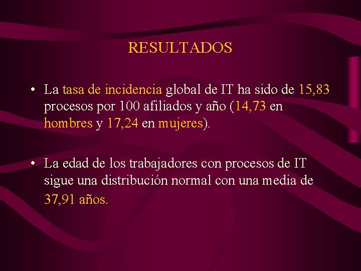 RESULTADOS • La tasa de incidencia global de IT ha sido de 15, 83