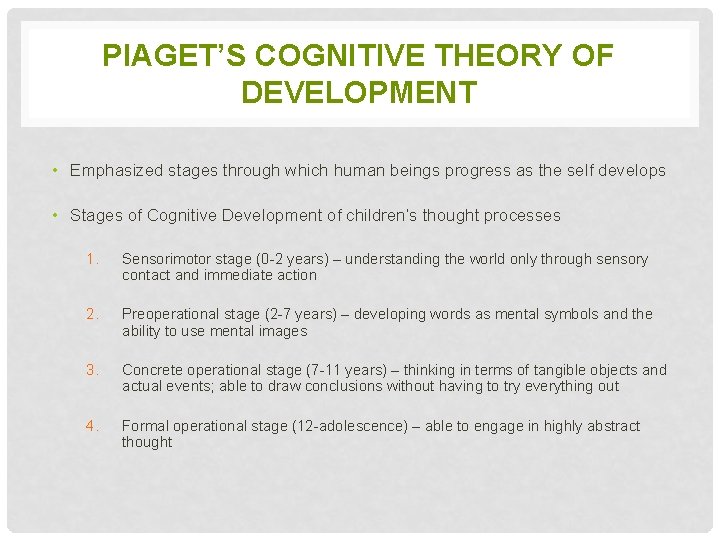 PIAGET’S COGNITIVE THEORY OF DEVELOPMENT • Emphasized stages through which human beings progress as