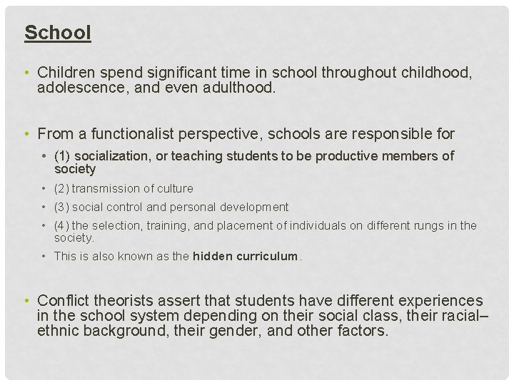School • Children spend significant time in school throughout childhood, adolescence, and even adulthood.