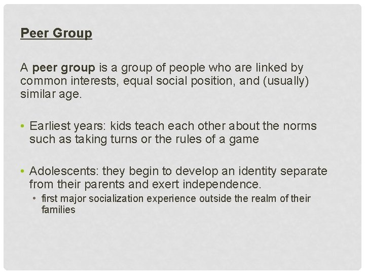 Peer Group A peer group is a group of people who are linked by