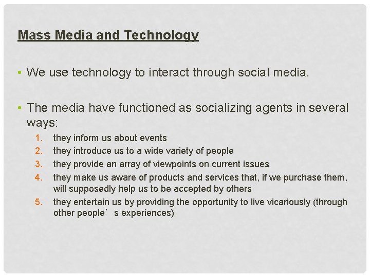 Mass Media and Technology • We use technology to interact through social media. •