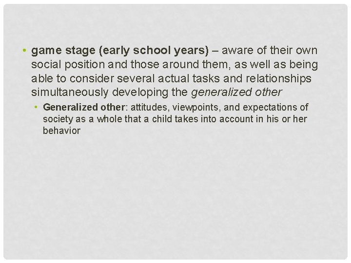  • game stage (early school years) – aware of their own social position
