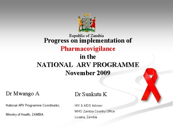 Republic of Zambia Progress on implementation of Pharmacovigilance in the NATIONAL ARV PROGRAMME November