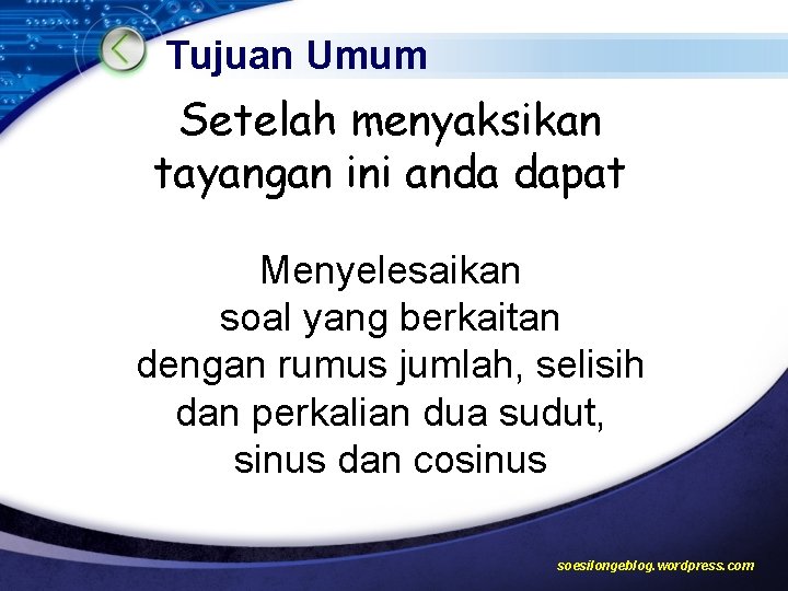 Tujuan Umum Setelah menyaksikan tayangan ini anda dapat Menyelesaikan soal yang berkaitan dengan rumus