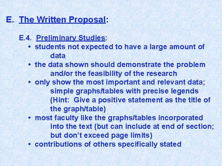 E. The Written Proposal: E. 4. Preliminary Studies: • students not expected to have